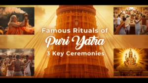 Famous Rituals of Puri Chariot Festival: 3 Key Ceremonies